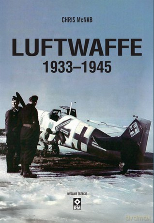 Luftwaffe 1933-1945 - Chris Mcnab [KSIĄŻKA]