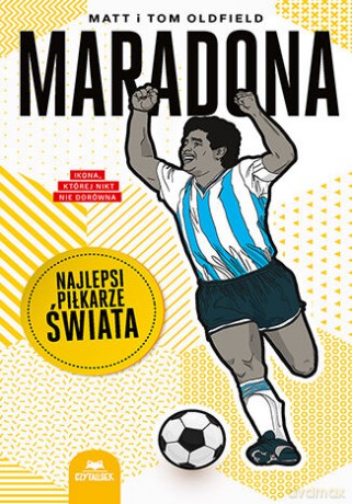 Maradona. Najlepsi piłkarze świata - Matt Oldfield, Tom Oldfield [KSIĄŻKA]