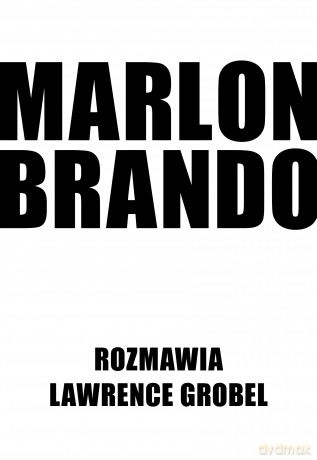 Marlon Brando. Rozmawia Lawrence Grobel - Lawrence Grobel, Marlon Brando [KSIĄŻKA]