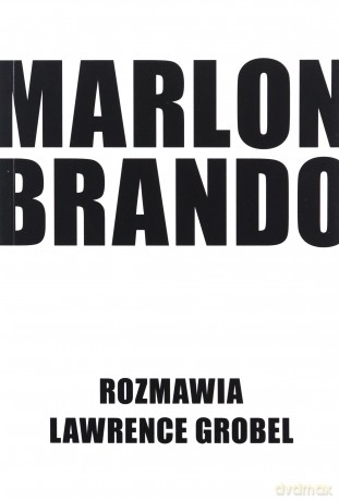 Marlon Brando. Rozmawia Lawrence Grobel - Lawrence Grobel, Marlon Brando [KSIĄŻKA]