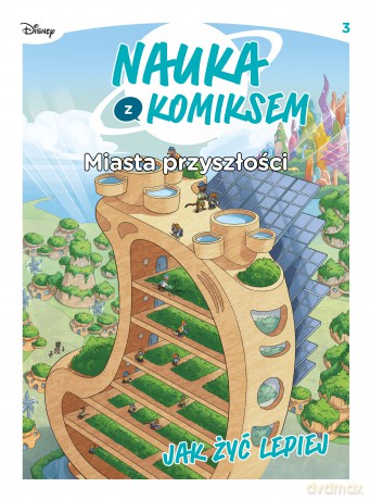 Miasta przyszłości. Jak żyć lepiej. Nauka z komiksem (Tom 3) [KOMIKS]