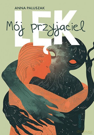 Mój przyjaciel lęk - Anna Paluszak [KSIĄŻKA]