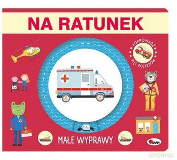 Na ratunek. Małe wyprawy [KSIĄŻKA]