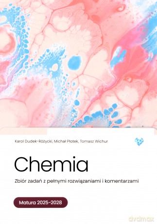 Nowa Chemia zbiór zadań z pełnymi rozwiązaniami i komentarzami matura 2025-2028 [KSIĄŻKA]