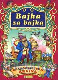 Bajka za bajką - czarodziejska kraina [KSIĄŻKA]