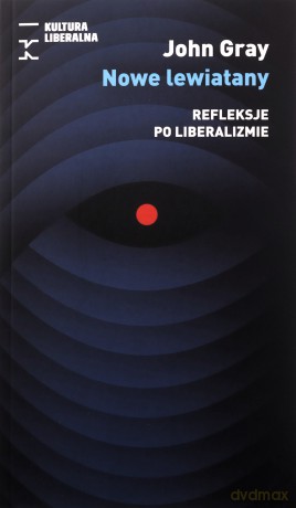 Nowe lewiatany. Refleksje po liberalizmie - John Gray [KSIĄŻKA]