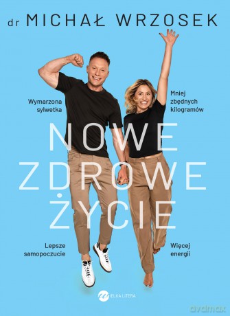 Nowe zdrowe życie - Michał Wrzosek [KSIĄŻKA]