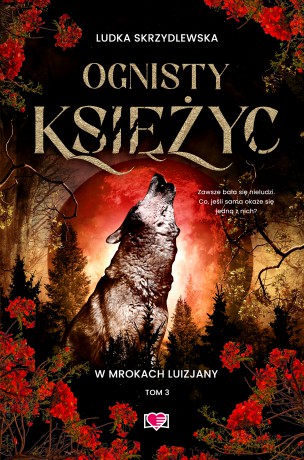 Ognisty księżyc. W mrokach Luizjany (Tom 3) - Ludka Skrzydlewska [KSIĄŻKA]