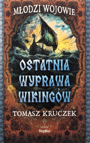 Ostatnia wyprawa wikingów. Młodzi Wojowie (Tom 3) - Tomasz Kruczek [KSIĄŻKA]