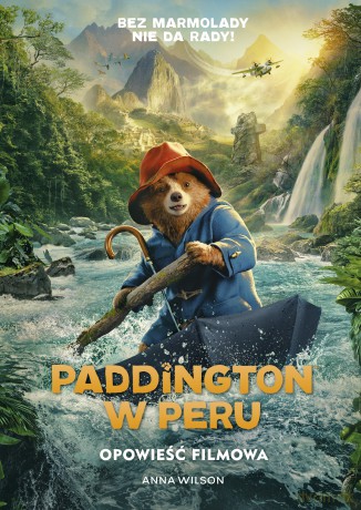 Paddington w Peru. Opowieść filmowa - Anna Wilson [KSIĄŻKA]