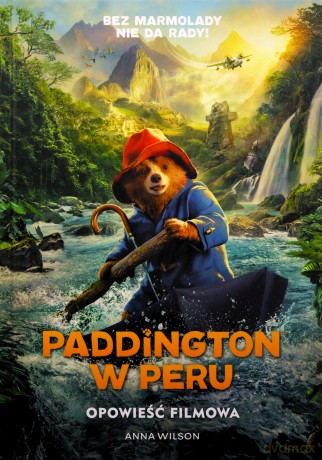 Paddington w Peru. Opowieść filmowa - Anna Wilson [KSIĄŻKA]