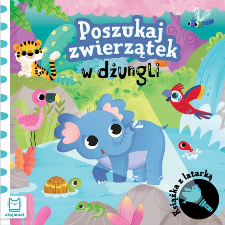 Poszukaj zwierzątek w dżungli. Książka z latarką - Grażyna Wasilewicz [KSIĄŻKA]