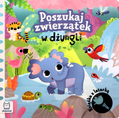 Poszukaj zwierzątek w dżungli. Książka z latarką - Grażyna Wasilewicz [KSIĄŻKA]
