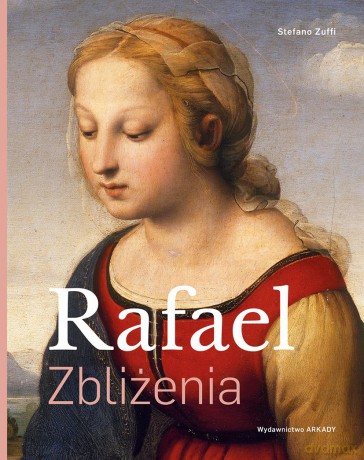 Rafael. Zbliżenia - Stefano Zuffi [KSIĄŻKA]
