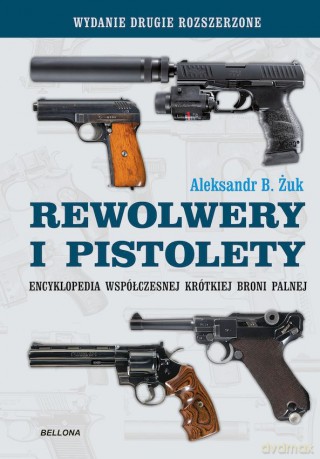 Rewolwery i pistolety - Aleksandr B. Żuk [KSIĄŻKA]