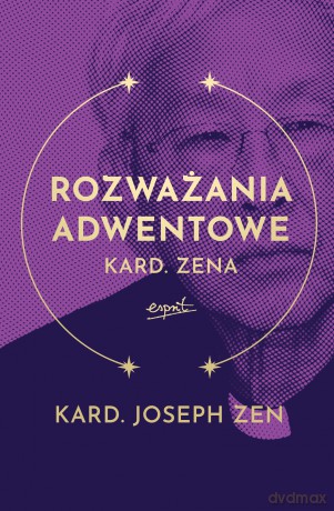 Rozważania adwentowe kard. Zena - kard. Joseph Zen [KSIĄŻKA]