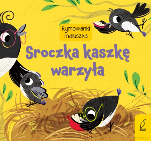 Sroczka kaszkę warzyła. Rymowanki maluszka [KSIĄŻKA]