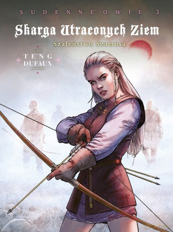 Szaleństwo Seamusa. Sudenne'owie. Skarga Utraconych Ziem. Cykl 4 (Tom 3) - Jean Dufaux, Paul Teng [KOMIKS]