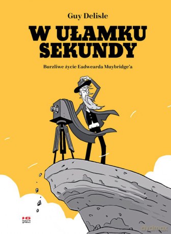 W ułamku sekundy. Burzliwe życie Eadwearda Muybridge'a - Guy Delisle [KOMIKS]