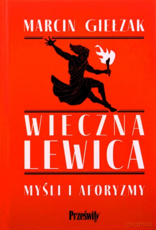 Wieczna lewica. Myśli i aforyzmy - Marcin Giełzak [KSIĄŻKA]