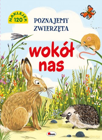 Wokół nas. Poznajemy zwierzęta [KSIĄŻKA]