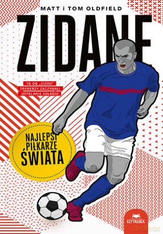 Zidane. Najlepsi piłkarze świata - Matt Oldfield, Tom Oldfield [KSIĄŻKA]