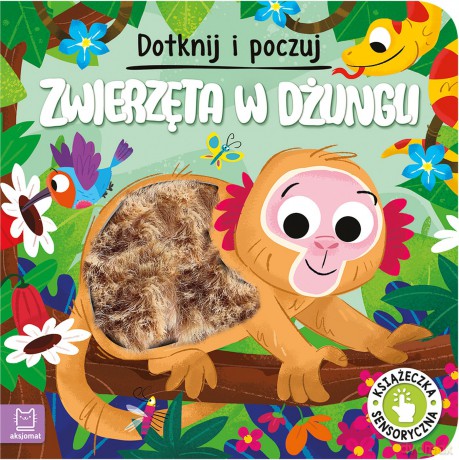 Zwierzęta w dżungli. Książeczka sensoryczna. Dotknij i poczuj. Książeczka sensoryczna - Grażyna Wasilewicz [KSIĄŻKA]