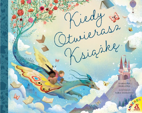Kiedy otwierasz książkę - Caroline Derlatka, Sara Ugolotti [KSIĄŻKA]