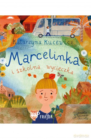 Marcelinka i wycieczka szkolna. Marcelinka - Katarzyna Kucewicz [KSIĄŻKA]