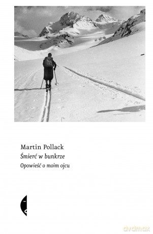 Śmierć w bunkrze. Opowieść o moim ojcu - Martin Pollack [KSIĄŻKA]