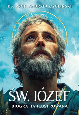 Św. Józef. Biografia ilustrowana - Andrzej Zwoliński [KSIĄŻKA]