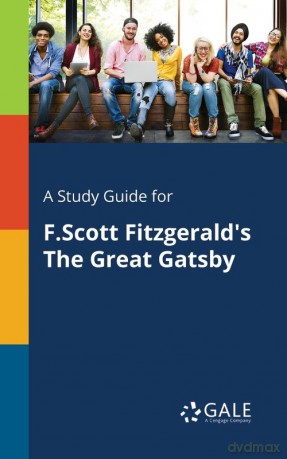 A Study Guide for F.Scott Fitzgerald's The Great Gatsby - Cengage Learning Gale [KSIĄŻKA]