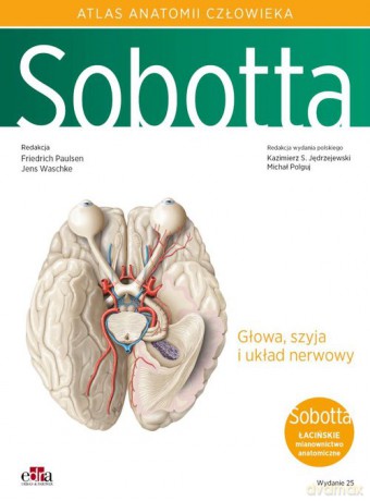 Atlas anatomii człowieka Sobotta (Tom 3) Łacińskie mianownictwo Głowa, szyja i układ nerwowy - Paulsen F., J.Waschke [KSIĄŻKA]