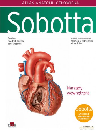 Atlas anatomii człowieka Sobotta. Łacińskie mianownictwo (Tom 2) Narządy wewnętrzne klatki piersiowe - F. Paulsen, J. Waschke [KSIĄŻKA]