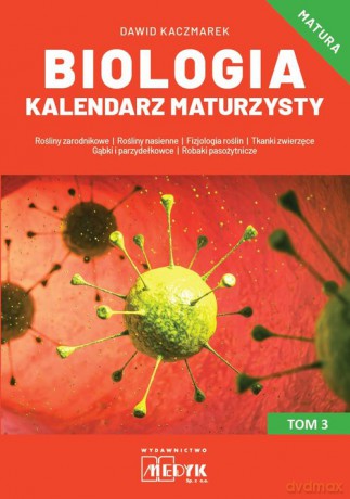 Biologia Kalendarz Maturzysty (Tom 3) - Dawid Kaczmarek [KSIĄŻKA]