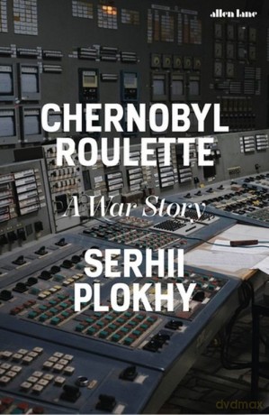 Chernobyl Roulette - Serhii Plokhy [KSIĄŻKA]
