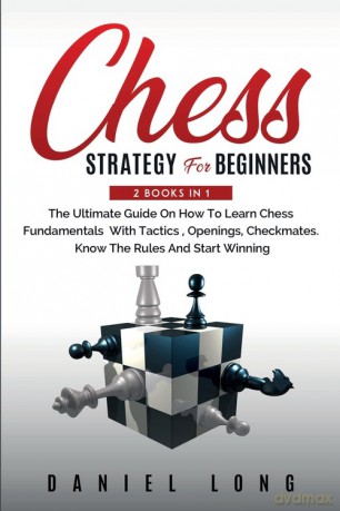 Chess Strategy For Beginners - Daniel Long [KSIĄŻKA]