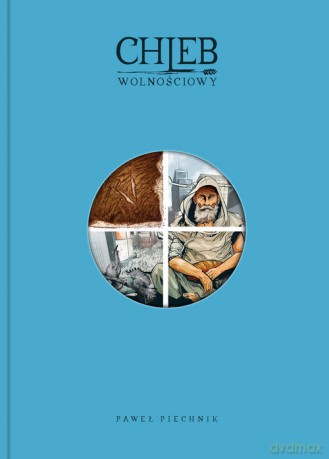 Chleb wolnościowy 2 - Paweł Piechnik [KOMIKS]