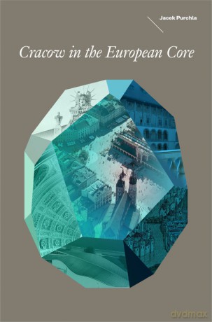 Cracow in the European Core - Jacek Purchla [KSIĄŻKA]