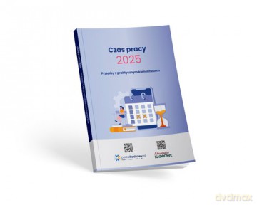 Czas pracy 2025 Przepisy z praktycznym komentarzem [KSIĄŻKA]