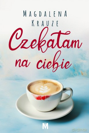 Czekałam na ciebie - Magdalena Krauze [KSIĄŻKA]