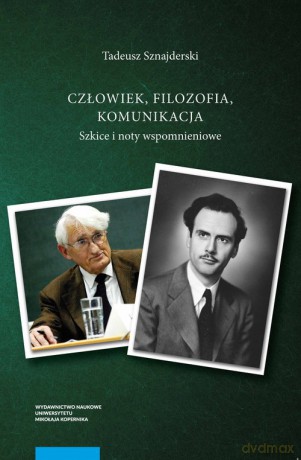 Człowiek - Filozofia - Komunikacja - Tadeusz Sznajderski [KSIĄŻKA]