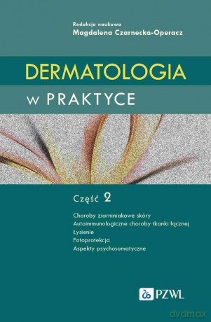 Dermatologia w praktyce Część 2 - Magdalena Czarnecka-Operacz [KSIĄŻKA]