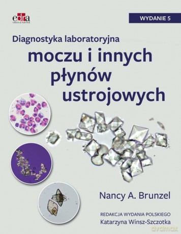 Diagnostyka laboratoryjna moczu i innych płynów ustrojowych - N.A. Brunzel [KSIĄŻKA]