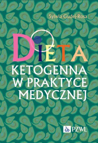Dieta ketogenna w praktyce medycznej - Sylwia Gudej [KSIĄŻKA]
