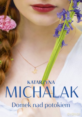 Domek nad potokiem - Katarzyna Michalak [KSIĄŻKA]