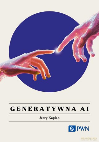 Generatywna AI. Wszystko, co warto wiedzieć - Jerry Kaplan [KSIĄŻKA]