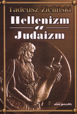 Hellenizm a judaizm - Tadeusz Zieliński [KSIĄŻKA]