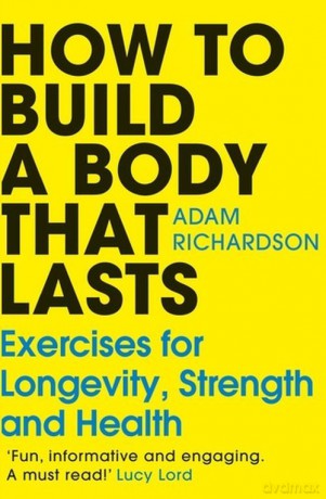 How To Build a Body That Lasts - Adam Richardson [KSIĄŻKA]