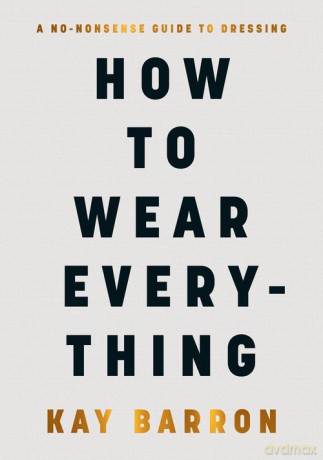 How to Wear Everything - Kay Barron [KSIĄŻKA]